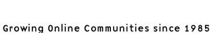 Growing Online Communities Since 1985